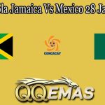 Prediksi Bola Jamaica Vs Mexico 28 Januari 2022