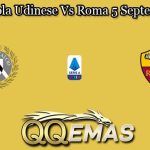 Prediksi Bola Udinese Vs Roma 5 September 2022