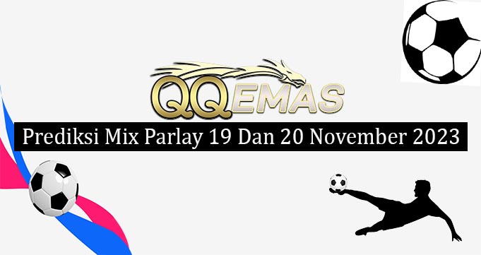 Prediksi Mix Parlay 19 Dan 20 November 2023